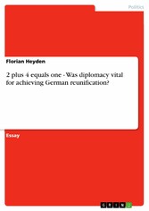 2 plus 4 equals one - Was diplomacy vital for achieving German reunification?