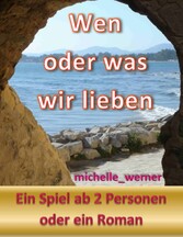 Wen oder was wir lieben