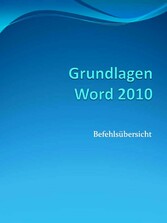 Grundlagen Word 2010 Befehlsübersicht