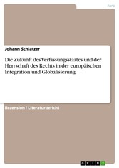 Die Zukunft des Verfassungsstaates und der Herrschaft des Rechts in der europäischen Integration und Globalisierung