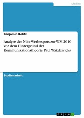 Analyse des Nike Werbespots zur WM 2010 vor dem Hintergrund der Kommunikationstheorie Paul Watzlawicks