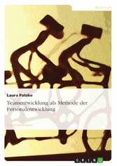 Teamentwicklung als Methode der Personalentwicklung