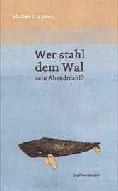 Wer stahl dem Wal sein Abendmahl