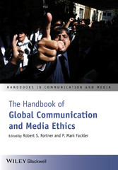 The Handbook of Global Communication and Media Ethics