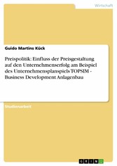 Preispolitik: Einfluss der Preisgestaltung auf den Unternehmenserfolg am Beispiel des Unternehmensplanspiels TOPSIM - Business Development Anlagenbau