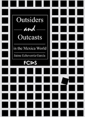 Outsiders and Outcasts in the Mexica World