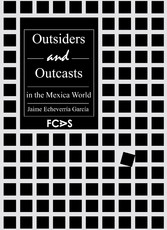 Outsiders and Outcasts in the Mexica World