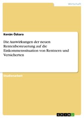 Die Auswirkungen der neuen Rentenbesteuerung auf die Einkommenssituation von Rentnern und Versicherten